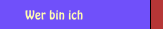 Wer bin ich